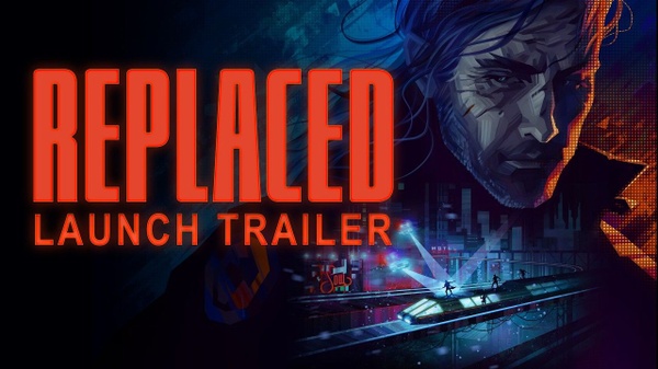 Replaced esce oggi: il trailer di lancio del gioco cyberpunk