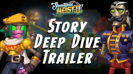 SteamWorld Heist II, un trailer approfondisce la storia