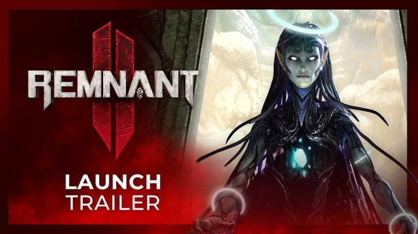 Remnant II, il trailer di lancio