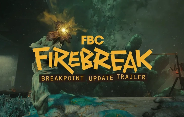 FBC Firebreak The Breakpoint Update Trailer