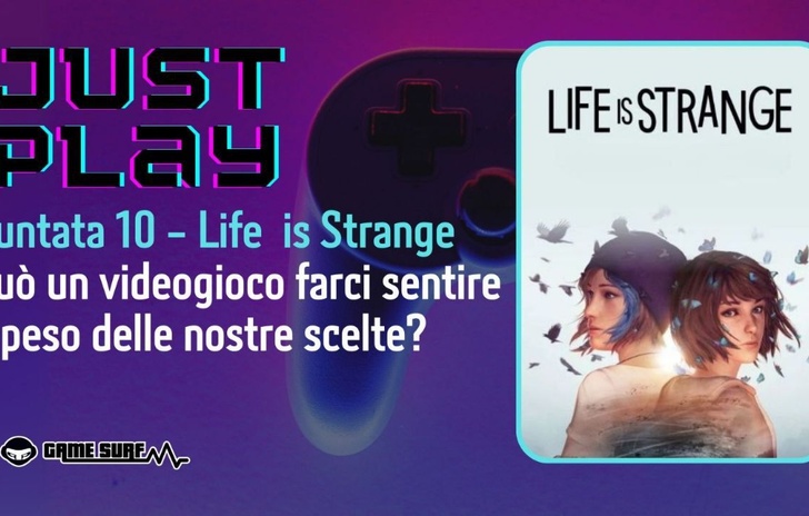 Just Play 10 La puntata del podcast dedicata a Life Is Strange