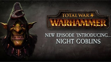 Total War: WARHAMMER - Introducing Night Goblins!