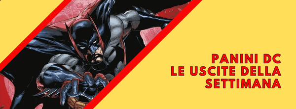 Panini DC - Uscite della Settimana dal 20 al 25 Maggio