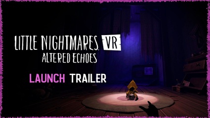Little Nightmares VR: Altered Echoes - il trailer di lancio