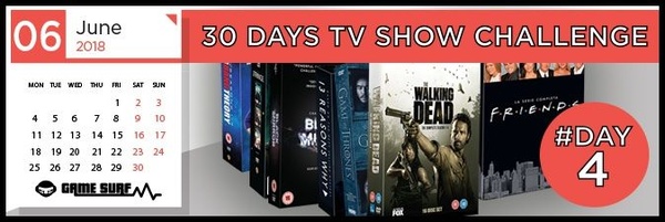 30 Days TV Show Challenge: Giorno 4