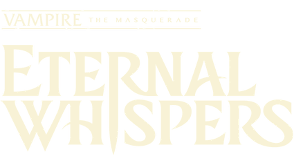 Vampire: the Masquerade - Eternal Whispers