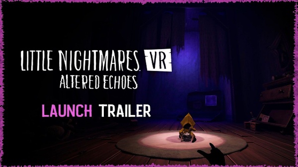 Little Nightmares VR: Altered Echoes - il trailer di lancio