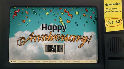 Dispatch - il primo anniversario
