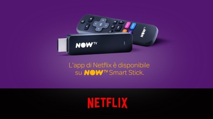 Netflix e ora disponibile sulla Smart Stick di NOW TV