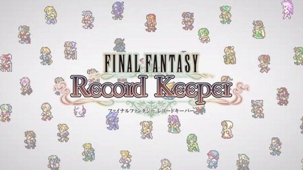 Final Fantasy: Record Keeper annunciato per l'Europa con un trailer!