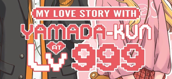 My Love Story with Yamada-kun at Lv999: arriva in Italia il Manga di Mashiro