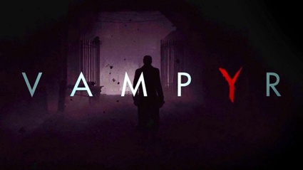 Vampyr e disponibile in tutti i negozi!