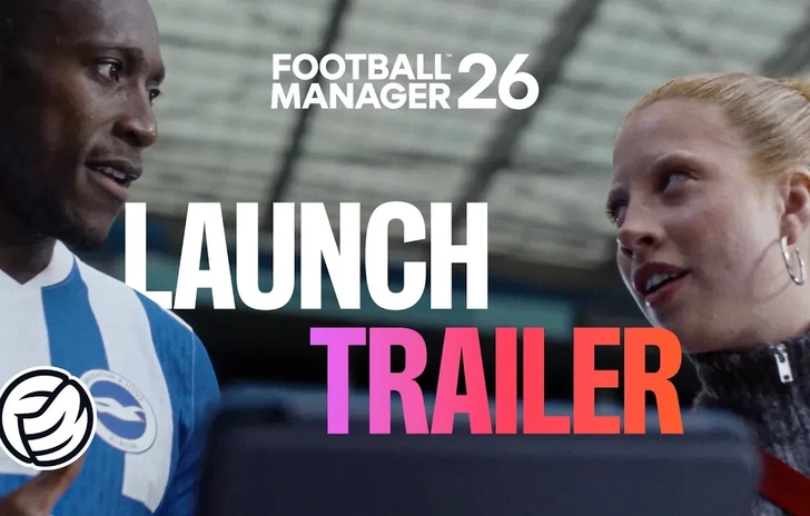 Football Manager 26 is out today trailer and new features
