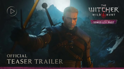 The Witcher 3: Wild Hunt - Songs of the Past | Official Teaser Trailer