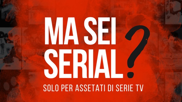 Ma sei Serial?: il podcast sulle serie TV con Chiara Poli - Curiosita, dietro le quinte e storie inedite