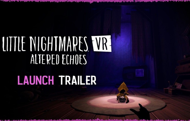 Little Nightmares VR Altered Echoes  Launch Trailer