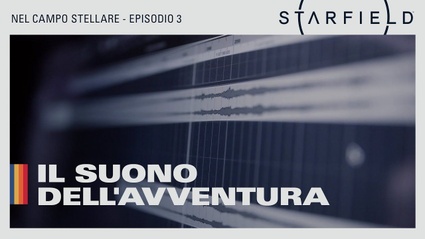 Starfield Nel campo stellare Episodio 3 Il suono dellavventura