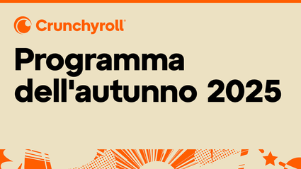 Crunchyroll: tutte le novita dell'Autunno 2025