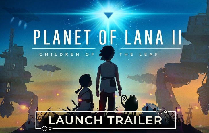 Planet of Lana II begins its journey the launch trailer