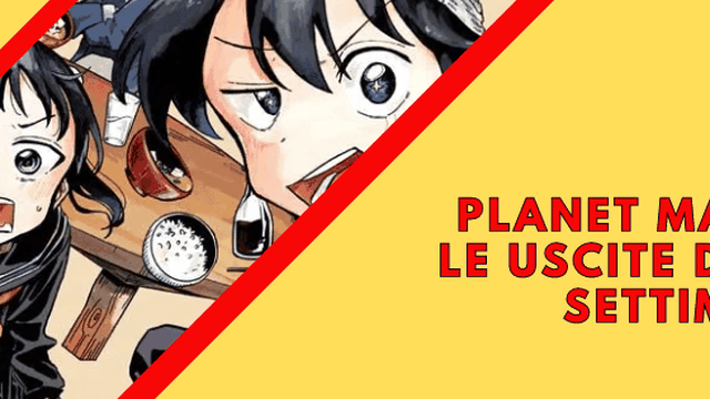 Planet Manga Uscite della Settimana dal 20 al 25 Maggio