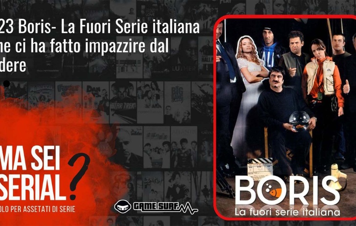 Ma sei serial 23 La puntata del podcast dedicata a Boris