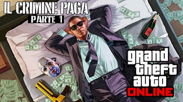 GTA Online Il Crimine Paga  Parte 1 disponibile