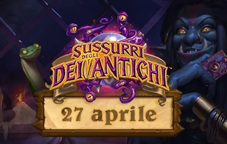 I Sussurri degli Dei Antichi di Hearthstone si mostrano il 27 Aprile