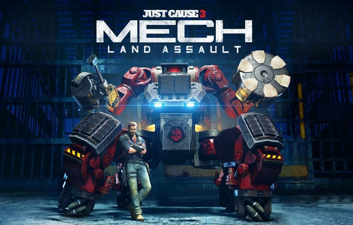 Just Cause 3  Mech Land Assault arriva il 3 Giugno