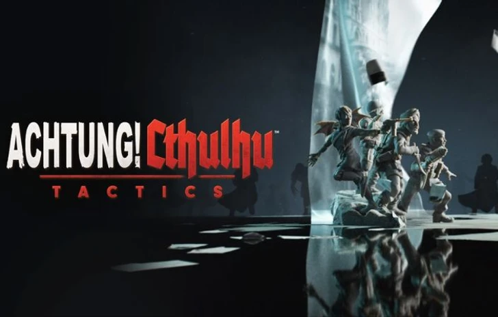 Achtung Cthulhu Tactics arriva su Steam