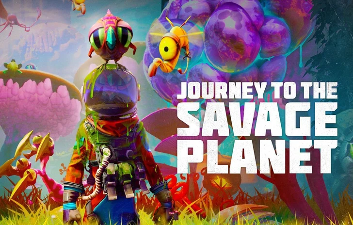 Oggi egrave il grande giorno di Journey to The Savage Planet