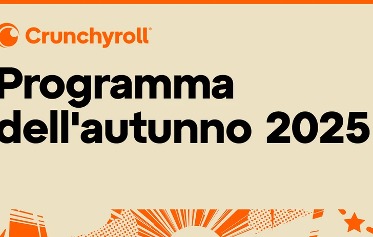 Crunchyroll tutte le novità dellAutunno 2025