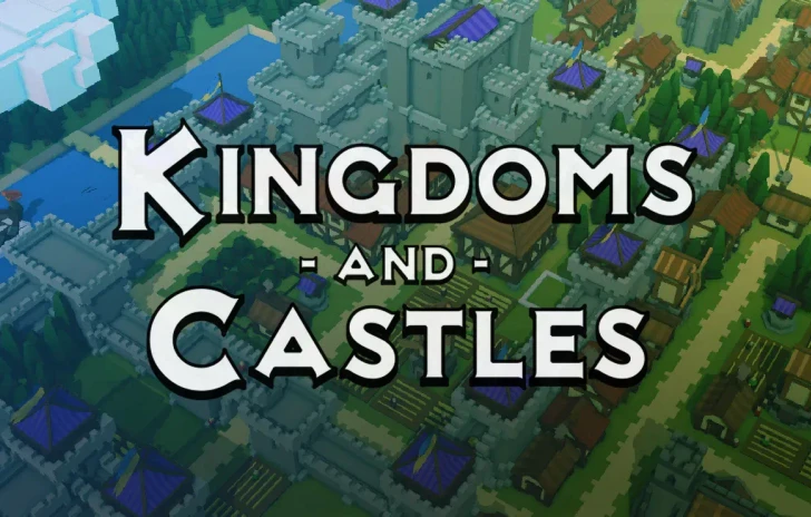 Kingdoms and Castles la recensione del game che ti fa diventare re