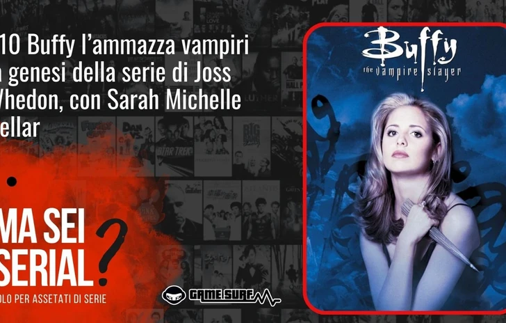 Ma sei serial La puntata del podcast dedicata a Buffy lAmmazzavampiri