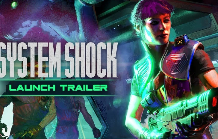 System Shock  il trailer di lancio su console