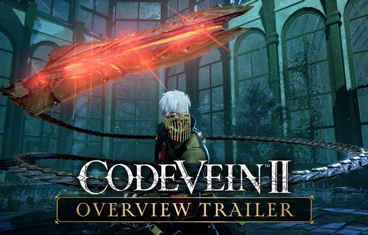 Code Vein II una panoramica sul gioco nel nuovo trailer