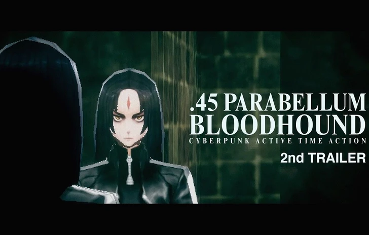 45 Parabellum Bloodhound ha un trailer e una finestra di lancio