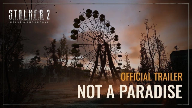 STALKER 2 Heart of Chornobyl  Not a Paradise Trailer