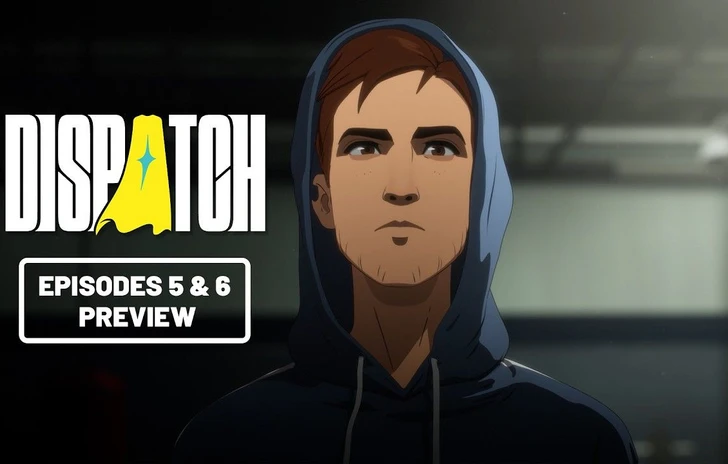 Dispatch  il teaser degli Episodi 5 e 6