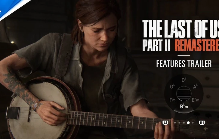 The Last of Us Part II Remastered  il trailer delle feature
