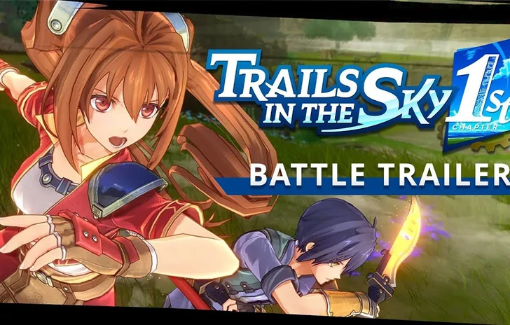 Trails in the Sky 1st Chapter nuovo trailer dedicato al combat system