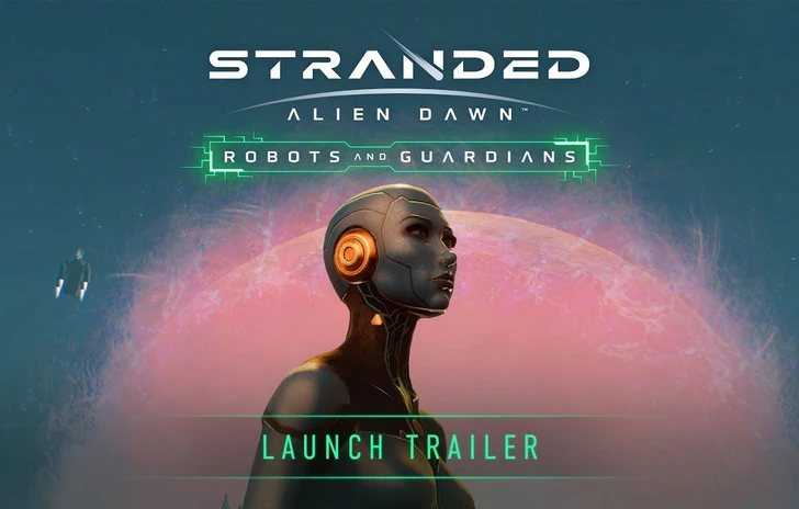 Stranded Alien Dawn si espande con il DLC Robots and Guardians