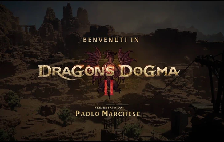 Benvenuti in Dragons Dogma 2  Presentato da Paolo Marchese