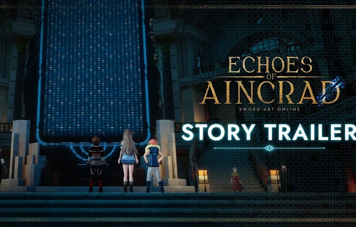 Echoes of Aincrad presenta la sua storia con un trailer