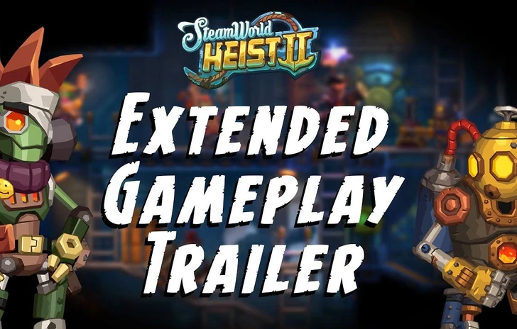 Steamworld Heist II nuovo trailer di gameplay esteso