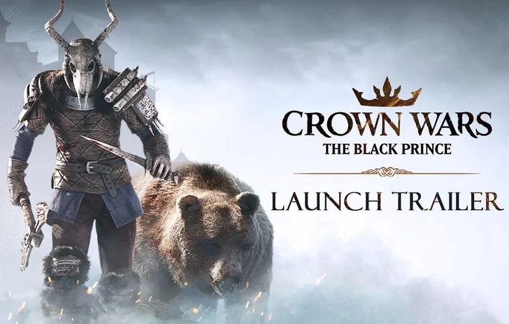 Crown Wars The Black Prince  il trailer di lancio