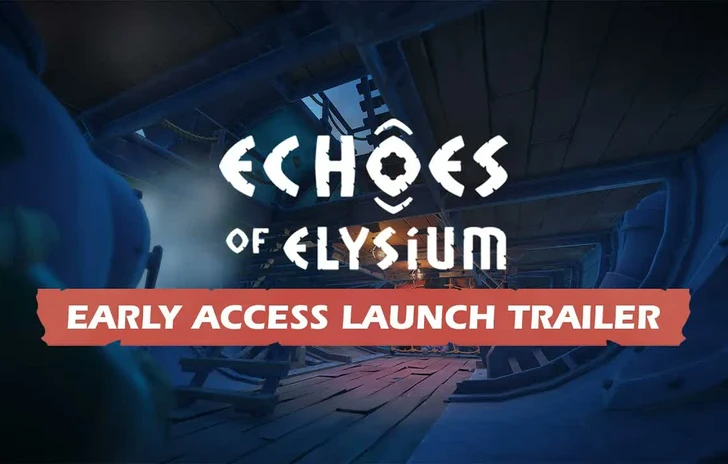 Echoes of Elysium  Official Early Access Launch Trailer  Available NOW with 10 Discount